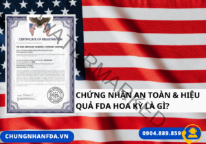 Chứng Nhận An Toàn & Hiệu Quả FDA Hoa Kỳ Là Gì?