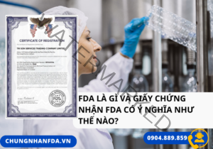 FDA là gì và giấy chứng nhận FDA có ý nghĩa như thế nào?