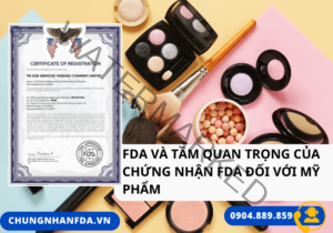 FDA và Tầm Quan Trọng của Chứng Nhận FDA Đối Với Mỹ Phẩm