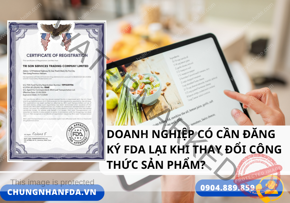 Doanh nghiệp có cần đăng ký FDA lại khi thay đổi công thức sản phẩm?