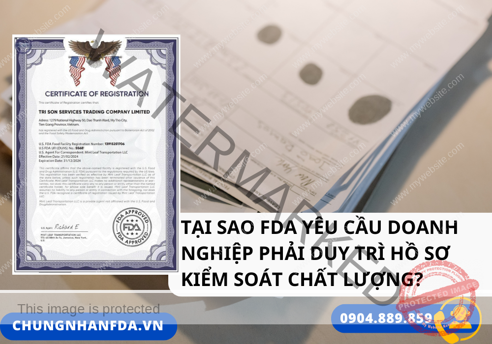 Tại sao FDA yêu cầu doanh nghiệp phải duy trì hồ sơ kiểm soát chất lượng?